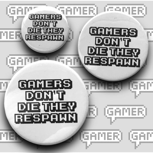 PIXEL BADGES - GAMERS DONT DIE THEY RESPAWN