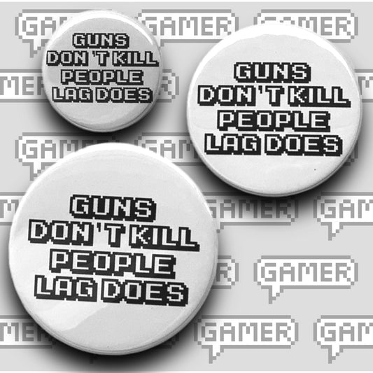 PIXEL BADGES - GUNS DON'T KILL PEOPLE LAG DOES