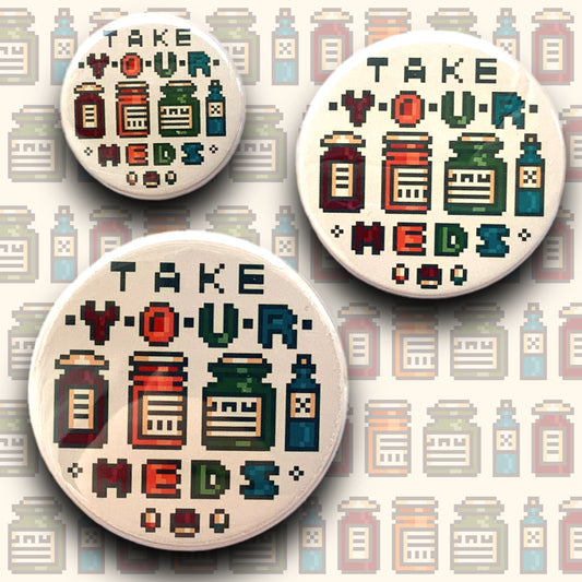 PIXEL BADGES - TAKE YOUR MEDS